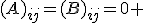 (A)_{ij}=(B)_{ij}=0 