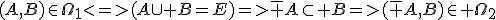 (A,B)\in\Omega_1<=>(A\cup B=E)=>\bar A\subset B=>(\bar A,B)\in \Omega_2