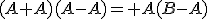 (A+A)(A-A)= A(B-A)