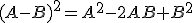 (A-B)^2=A^2-2AB+B^2