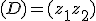 (D)=(z_{1}z_{2})