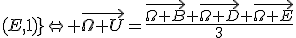 4$ \rm U bary \{(B,1);(D,1);(E,1)\}\Leftright \vec{\Omega U}=\frac{\vec{\Omega B}+\vec{\Omega D}+\vec{\Omega E}}{3}