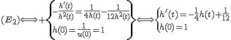 (E_2)\Longleftrightarrow \{-\frac{h'(t)}{h^2(t)}=\frac{1}{4h(t)}-\frac{1}{12h^2(t)}\\h(0)=\frac{1}{u(0)}=1\}\Longleftrightarrow\{h'(t)=-\frac{1}{4}h(t)+\frac{1}{12}\\h(0)=1