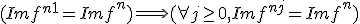 (Im f^{n+1} = Im f^{n}) \Longrightarrow (\forall j \ge 0, Im f^{n+j} = Im f^{n})