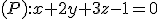 (P){:}x+2y+3z-1=0