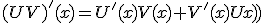 (UV)^'(x)=U^'(x)V(x)+V^'(x)U(x)