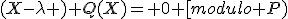 (X-\lambda ) Q(X)= 0 [modulo P)