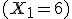(X_1=6)