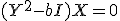 (Y^2-bI)X=0