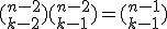 (_{k-2}^{n-2}) +(_{k-1}^{n-2}) =(_{k-1}^{n-1})