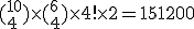 (_4^{10})\times (_4^6)\times 4! \times 2 = 151200