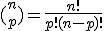(_p^n)=\frac{n!}{p!(n-p)!}
