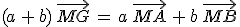 (a\,+\,b)\,\vec{MG}\,=\,a\,\vec{MA}\,+\,b\,\vec{MB}