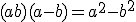 (a + b)(a - b) = a^2 - b^2