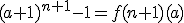 (a+1)^{n+1}-1=f(n+1)(a)