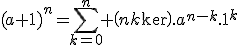 (a+1)^n=\sum_{k=0}^n \(n\\k\).a^{n-k}.1^k