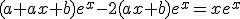 (a+ax+b)e^x-2(ax+b)e^x=xe^x