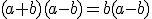 (a+b)(a-b)=b(a-b)