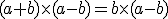 (a+b)\times(a-b)=b\times(a-b)
