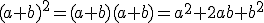 (a+b)^2=(a+b)(a+b)=a^2+2ab+b^2