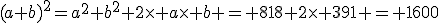 (a+b)^2=a^2+b^2+2\times a\times b = 818+2\times 391 = 1600