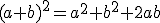 (a+b)^2=a^2+b^2+2ab