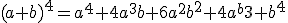 (a+b)^4=a^4+4a^3b+6a^2b^2+4a^b3+b^4