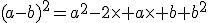 (a-b)^2=a^2-2\times a\times b+b^2