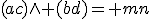 (ac)\wedge (bd)= mn