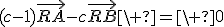 (c-1)\vec{RA}-c\vec{RB}\ =\ 0