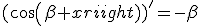 (cos(\beta x))'=-\beta\; sin(\beta x)