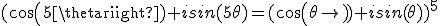 (cos(5\theta)+isin(5\theta)=(cos(\theta)+isin(\theta))^5