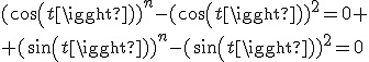 (cos(t))^n-(cos(t))^2=0
 \\ (sin(t))^n-(sin(t))^2=0