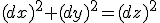 (dx)^2+(dy)^2=(dz)^2
