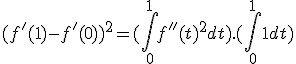 (f'(1) - f'(0))^2=(\int_0^1 f''(t)^2 dt).(\int_0^1 1 dt)