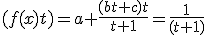 (f(x)t)=a+\frac{(bt+c)t}{t+1}=\frac{1}{(t+1)}