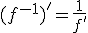 (f^{-1})'=\frac{1}{f'}