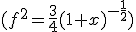 (f^2=\frac{3}{4}(1+x)^{-\frac{1}{2}})