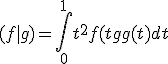 (f|g) = \Bigint_0^1{t^2f(t)g(t)dt}