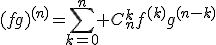 (fg)^{(n)}=\displaystyle\sum_{k=0}^{n} C_{n}^{k}f^{(k)}g^{(n-k)}