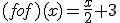 (fof)(x)=\frac{x}{2}+3