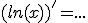 (ln(x))^'=...