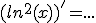 (ln^2(x))^'=...