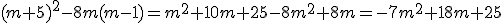 (m+5)^2-8m(m-1)=m^2+10m+25-8m^2+8m=-7m^2+18m+25