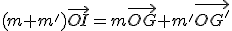 (m+m')\vec{OI}=m\vec{OG}+m'\vec{OG'}