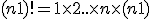(n + 1)!= 1\times 2\...\times n \times (n+1)