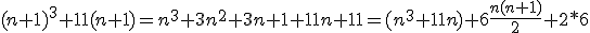(n+1)^3+11(n+1)=n^3+3n^2+3n+1+11n+11=(n^3+11n)+6\frac{n(n+1)}{2}+2*6