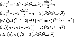 (n+1)^3 = 1 + 3(1^2+2^2+3^2+...+n^2)+3\fr{n(n+1)}{2}+n
 \\ (n+1)^3 - 1 -3\fr{n(n+1)}{2}-n= 3(1^2+2^2+3^2+...+n^2)
 \\ (n+1)\((n+1)^2-1-3\fr{n}{2}\)=3(1^2+2^2+3^2+...+n^2)
 \\ (n+1)\(n^2+2n+1-1 -3\fr{n}{2}\)=3(1^2+2^2+3^2+...+n^2)
 \\ n(n+1)(2n+1)/2 = 3(1^2+2^2+3^2+...+n^2)