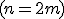 (n=2m)