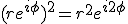 (re^{i\phi})^2=r^2e^{i2\phi}